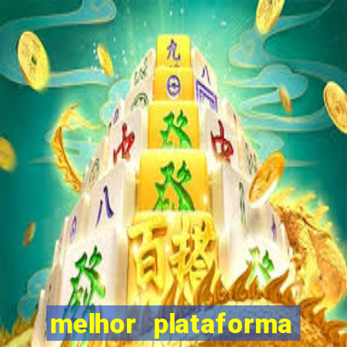 melhor plataforma do tigrinho